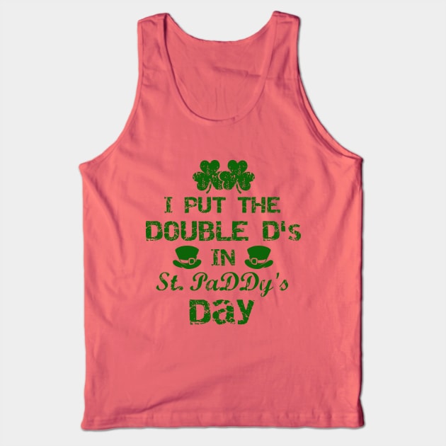 I Put The Double D's In St. PaDDy's Day Tank Top by joshp214